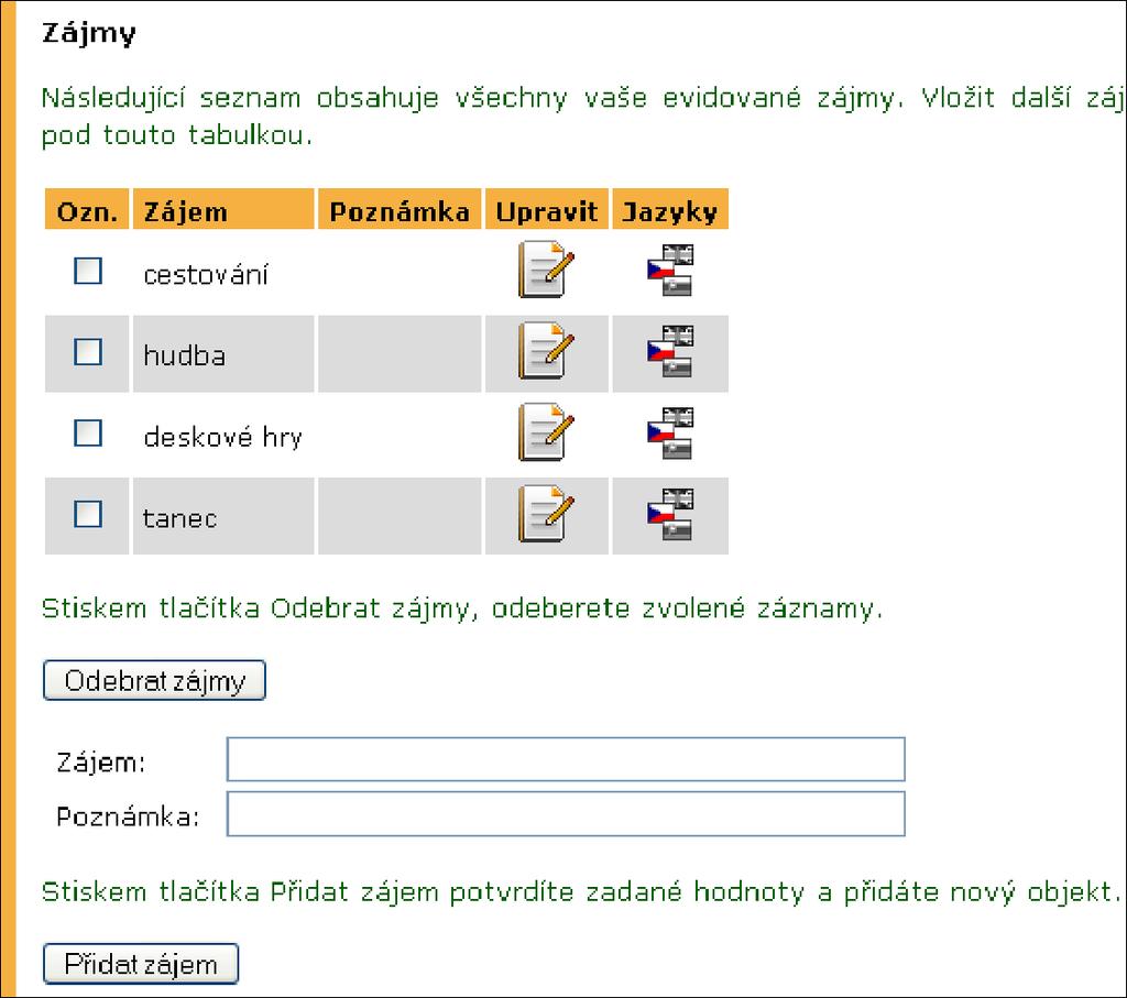 Evidovaný zájem se smaže po jeho označení kliknutím na tlačítko Odebrat zájem. Přes ikonu lze evidovat jazykové varianty. 19.