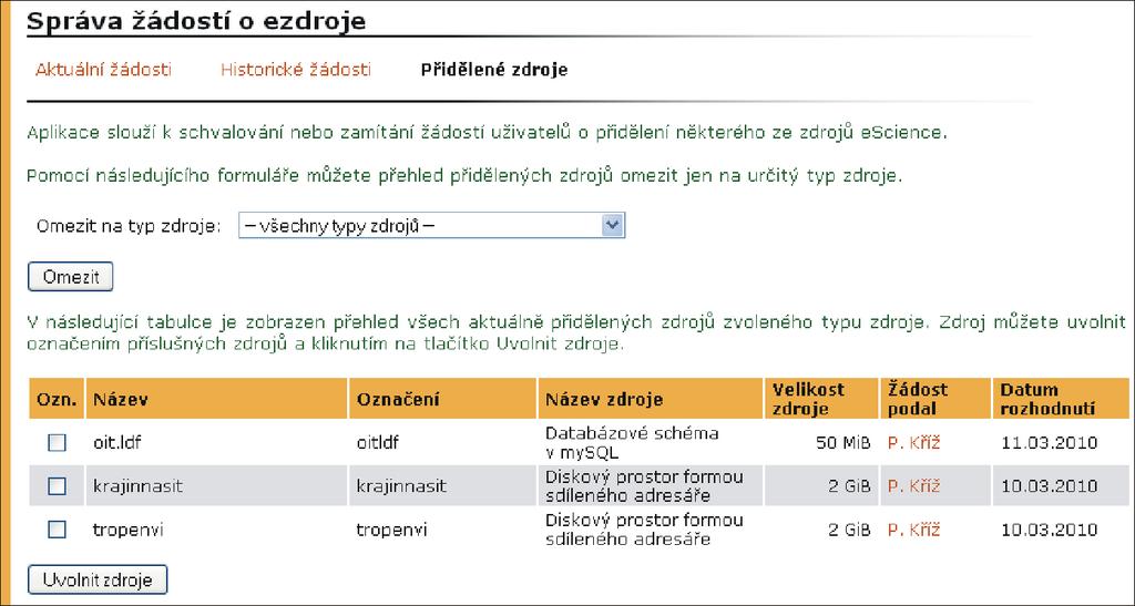 5 ESCIENCE Přidělené zdroje Záložka Přidělené zdroje obsahuje seznam všech aktuálně přidělených zdrojů (obr. 14). Seznam lze omezit podle typu zdroje.