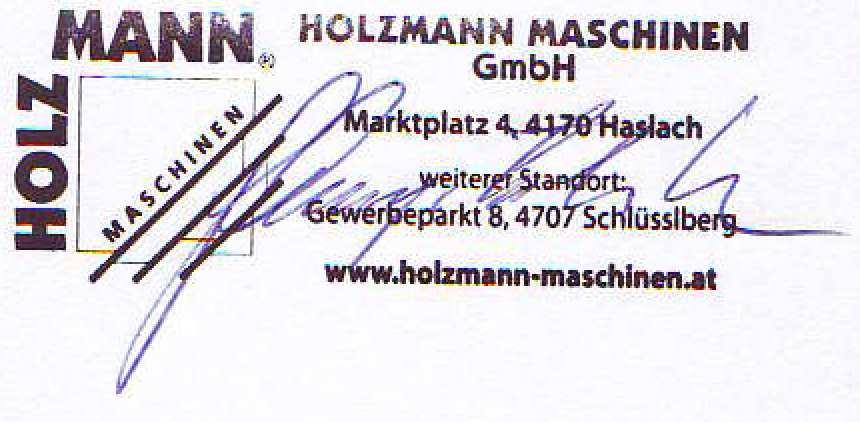 19 PROHLÁŠENÍ O SHODĚ / CERTIFICATE OF CONFORMITY Dovozce / Distributor HOLZMANN MASCHINEN GmbH A-4170 Haslach, Marktplatz 4 Tel.: +43 7289 71562-0; Fax.: +43 7289 71562-4 www.holzmann-maschinen.