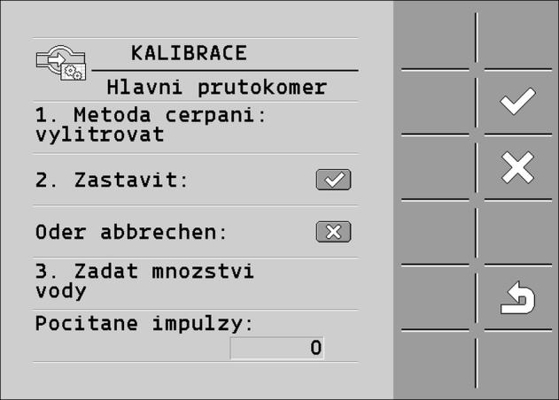 7 Nakonfigurování jobrechneru Kalibrace průtokoměru Zobrazí se tato obrazovka: 5. - Spusťte rozprašování. Při rozprašování se na obrazovce KALIBRACE Hlavní průtokoměr bude počítat počet impulzů. 6.