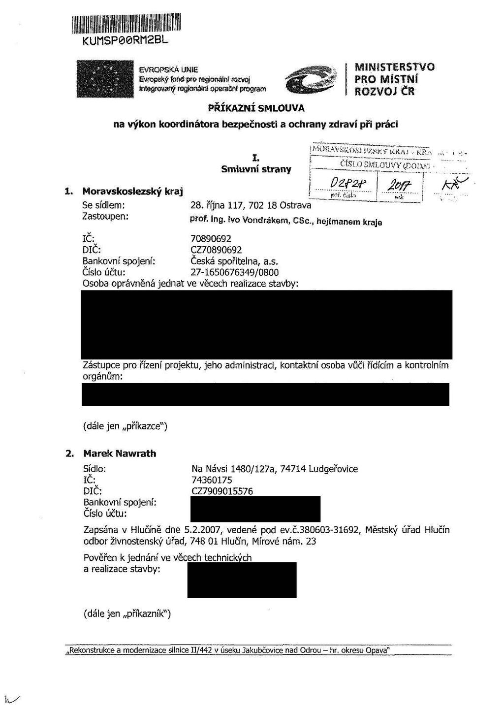 ; KUÍ1SP00RM2BL MINISTERSTVO!tm_$wmý regionální opemení pm^nsm PŘÍKAZNÍ SMLOUVA na výkon koordinátora bezpečnosti a ochrany zdraví při práci Smluvní strany 1. Moravskoslezský kraj ( Se sídlem: 28.