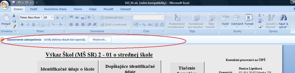 Nastavenie zabezpečenia ochrany EXCELU 2007 Pokiaľ formulár nemáte uložený v dôveryhodnej lokalite, objaví sa po
