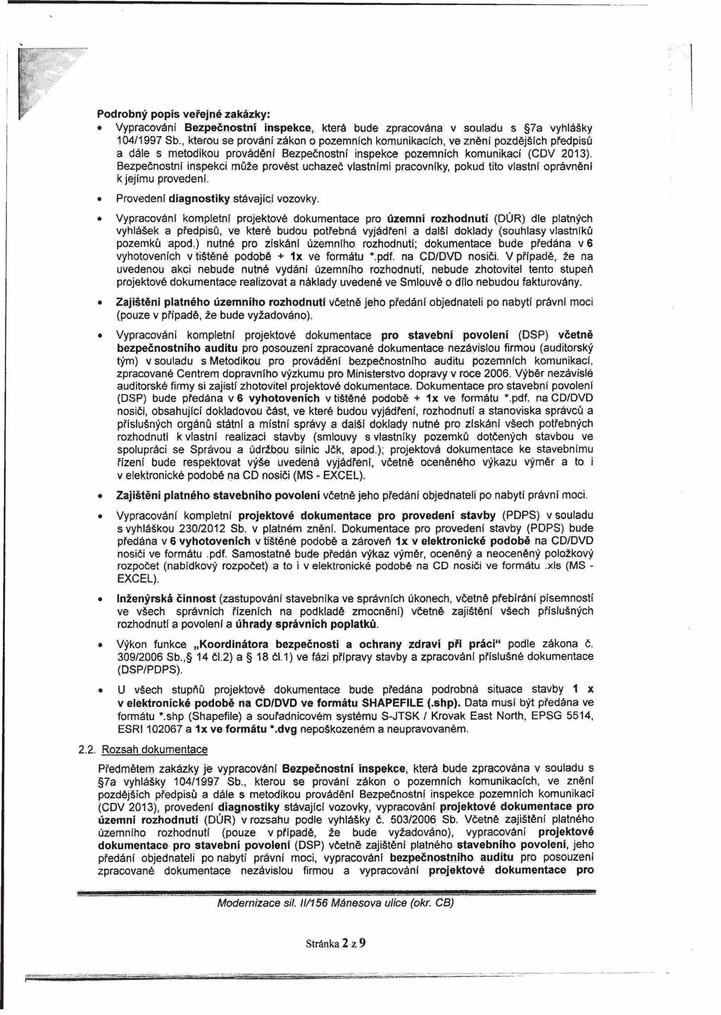 Podrobný popis veřejné zakázky: «Vypracování Bezpečnostní inspekce, která bude zpracována v souladu s 7a vyhlášky 104/1997 Sb.