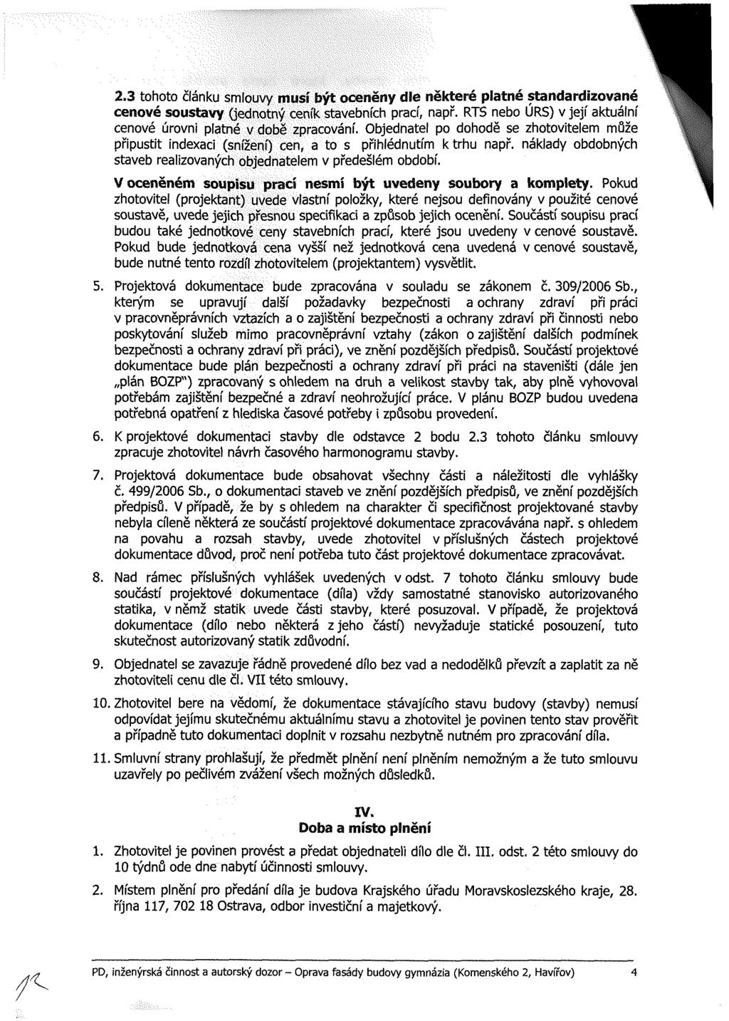 2.3 tohoto článku smlouvy musí být oceněny dle některé platné standardizované cenové soustavy (jednotný ceník stavebních prací, např.