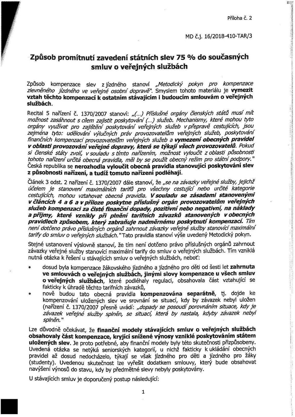 Příloha č. 2 MD č.j. 16/2018-410- TAR/3 ' B ' B * v n r Způsob kompenzace slev z jízdného stanoví Metodický pokyn pro kompenzace zlevněného jízdného ve veřejné osobní dopravě".