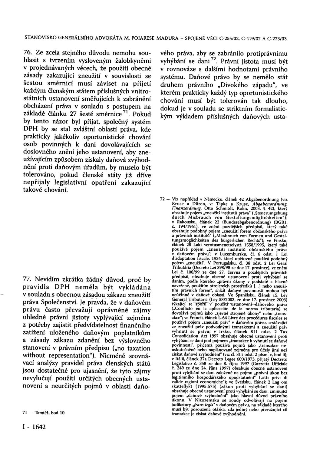 STANOVISKO GENERÁLNÍHO ADVOKÁTA M. POIARESE MADURA SPOJENÉ VĚCI C-255/02, C-419/02 A C-223/03 76.