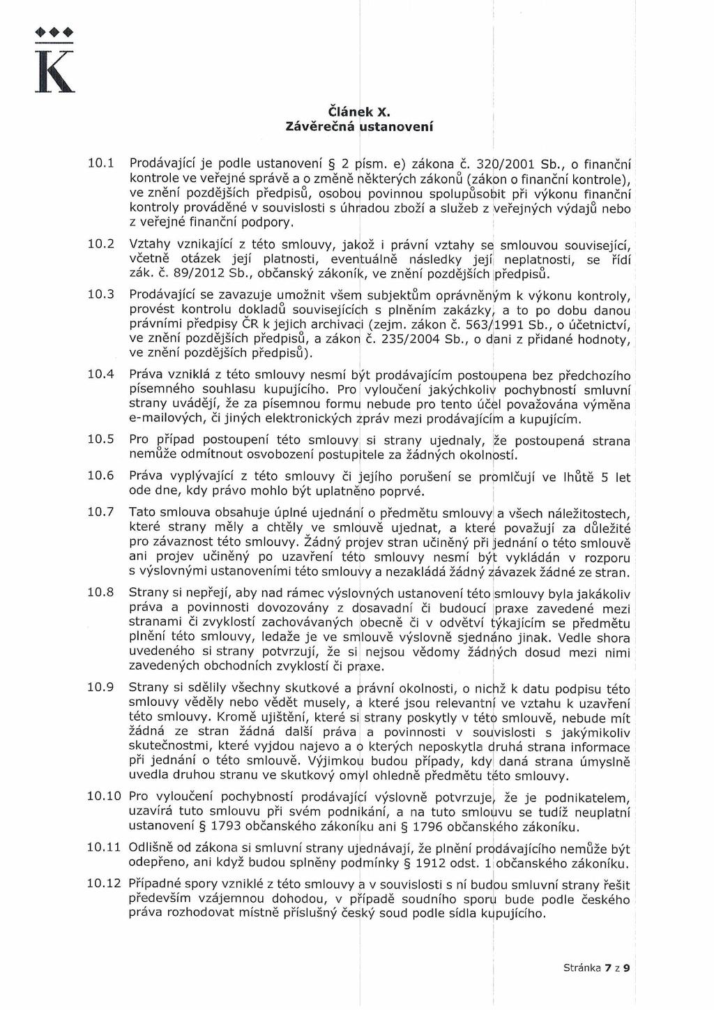 K Článek X. Závěrečná ustanovení 10.1 Prodávající je podle ustanovení 2 písm. e) zákona č. 320/2001 Sb.