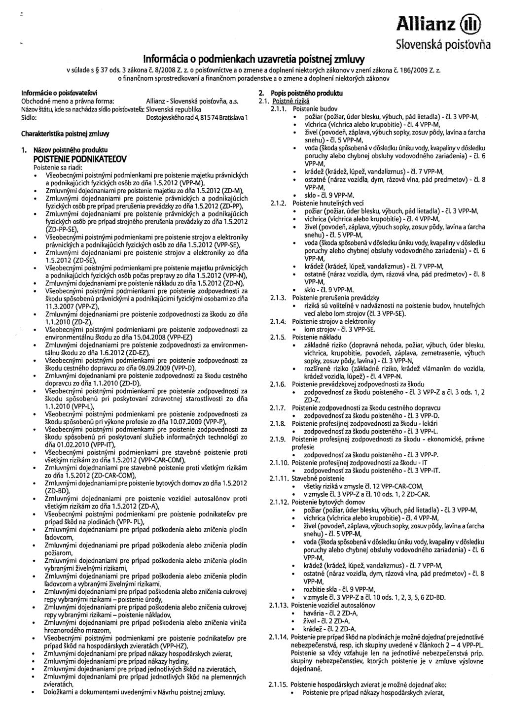 Allian,z (ili) Slovenská.poisťovňa nformácia o podmienkach uzavretia poistnej zmluvy v súlade s 37 ods. 3 zákona č. 8/2008 Z. z. o poisťovníctve a o zmene a doplnení niektorých zákonov v znení zákona č.