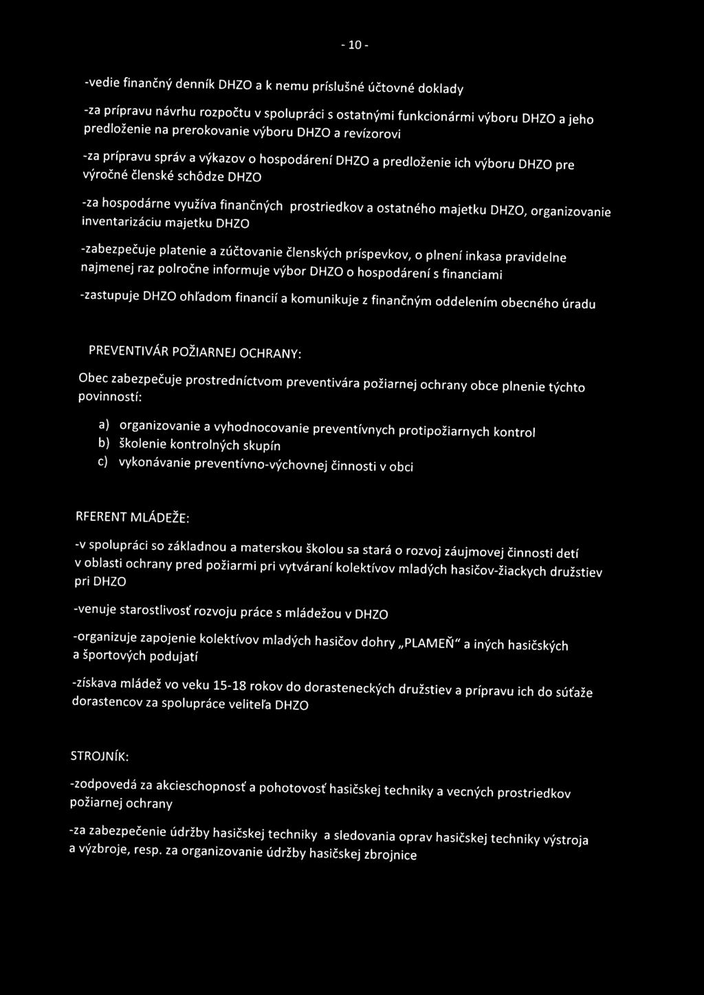 povinností: a) organizovanie a vyhodnocovanie preventívnych protipožiarnych kontrol b) školenie kontrolných skupín c) vykonávanie preventívno-výchovnej činnosti vobci RFERENTMLÁDEŽE: -v spolupráci so