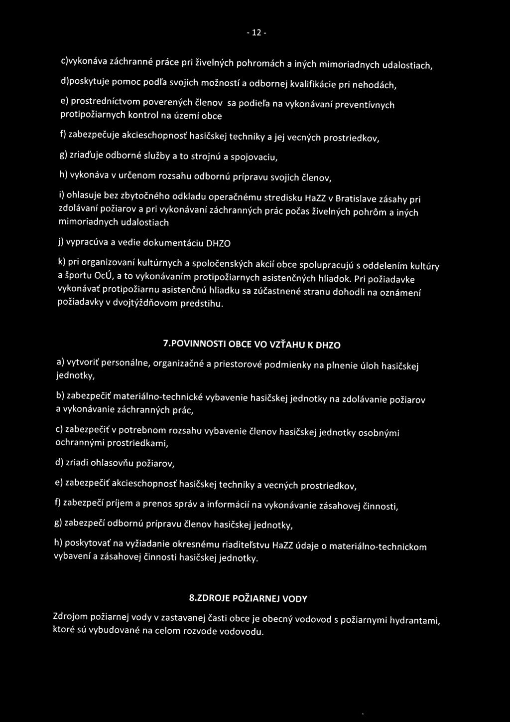 oddelením kultúry a športu OcÚ, a to vykonávaním protipožiarnych asistenčných hliadok.