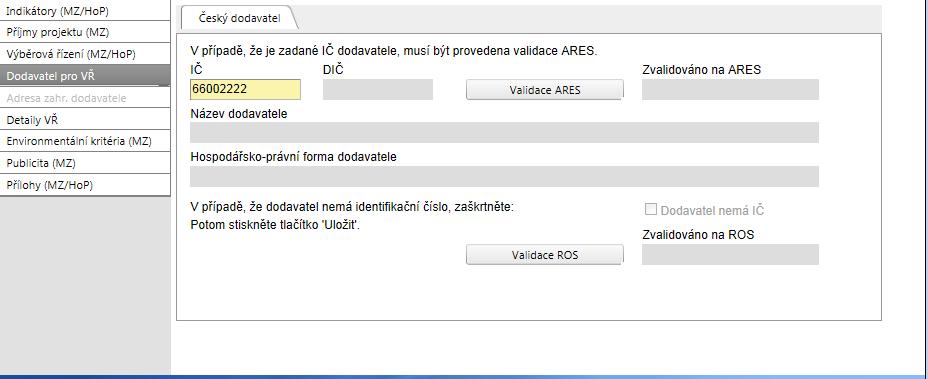 Pokud se jedná o českého dodavatele, zobrazí se povinné pole IČ a je nutné udělat validaci na ROS.