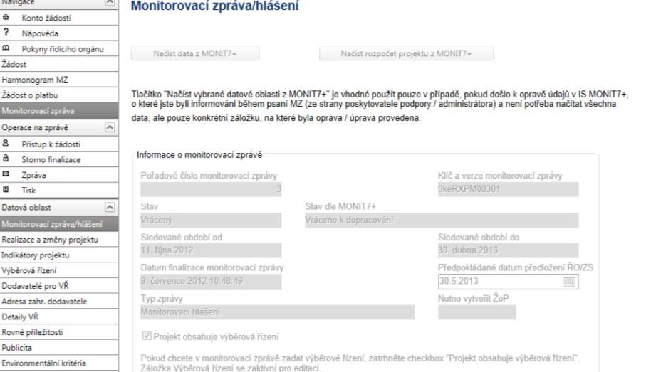 Monitorovací zpráva může být ze strany ŘO zamítnuta (pokud obsahuje chybná data) a vrácena k dopracování.