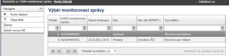 Pokud příjemce žádá ŘO o úpravu rozpočtu, nesmí mít v té době rozpracovánu MZ/MH. MZ/MH je možné vyplňovat až poté, co ŘO změnu schválí a provede změny v IS MONIT7+.