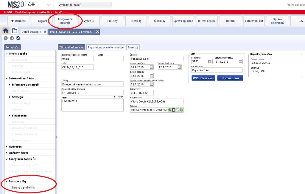 2. Založení Zprávy o plnění ISg Zpráva o plnění ISg se pro nositele IN nachází v interním portálu CSSF14+ > modul Integrované nástroje > Detail strategie > Realizace ISg > Zprávy o plnění ISg.