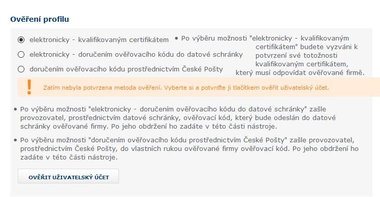 39.2 OVĚŘENÍ UŽIVATELSKÉHO ÚČTU Po registraci vyzve dodavatele systém CENT k ověření uživatelského účtu a to výběrem ze tří možností.