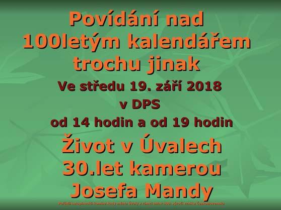 Život Úval 9/2018 kultura a volný čas Povídání nad stoletým kalendářem pokračování Rozvlnily se vody archivu a vypluly další nabídky úvalských občanů.