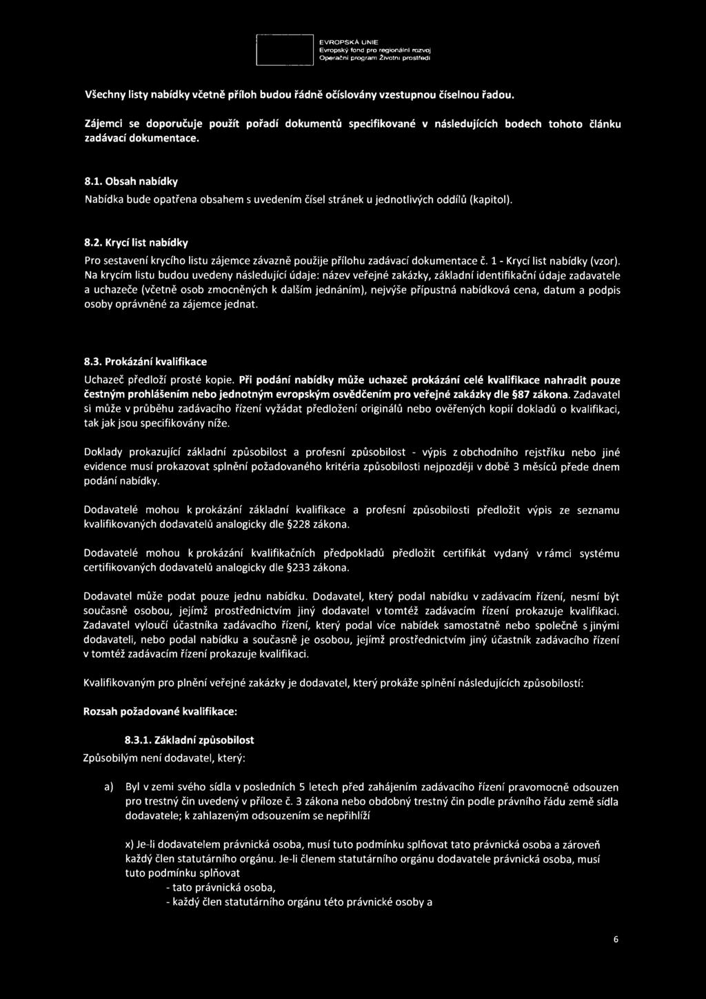 Obsah nabídky Nabídka bude opatřena obsahem s uvedením čísel stránek u jednotlivých oddílů (kapitol). 8.2.