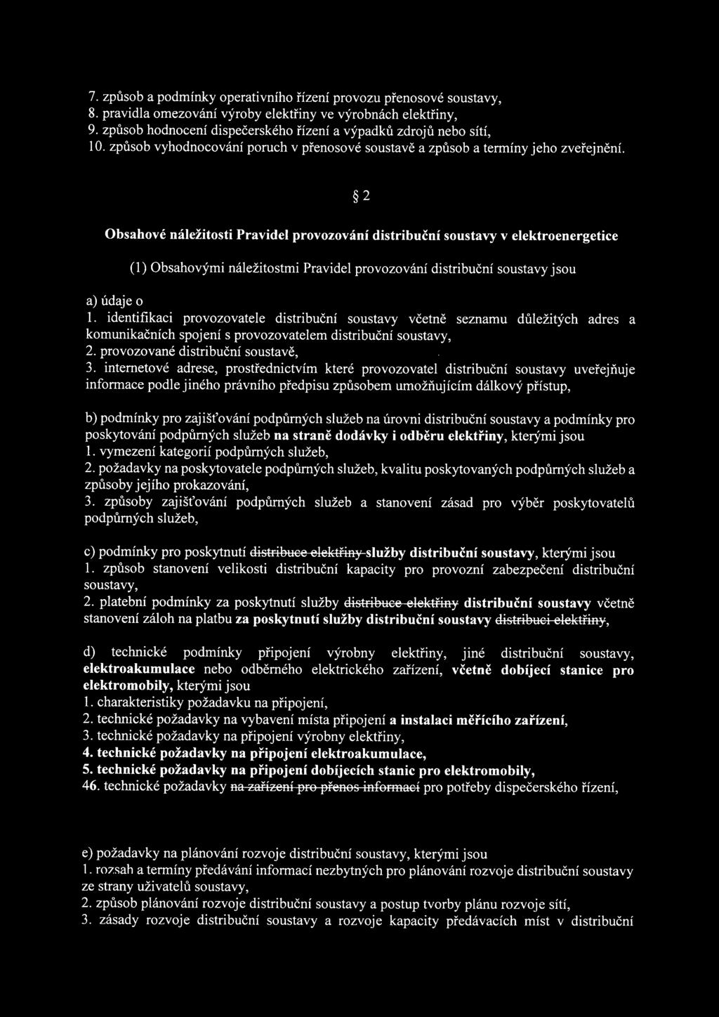 2 Obsahové náležitosti Pravidel provozování distribuční soustavy v elektroenergetice (1) Obsahovými náležitostmi Pravidel provozování distribuční soustavy jsou 1.