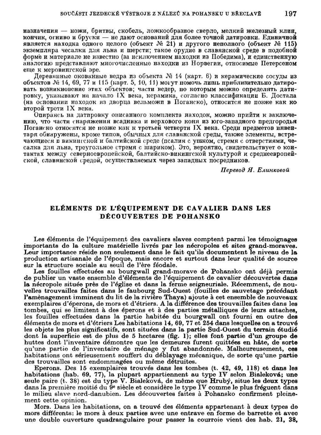 SOUČÁSTI JEZDECKÉ VÝSTBOJE Z NÁLEZŮ NA POHANSKU U BŘECLAVĚ 197 Ha3HaieHHH H0JKH, SpHTBH, CK06ejIb, JIOJKK006pa3HOe CBepjIO, MejIKHH Hte^e3HHH KJIHH, K O E T C H K, orhhbo H Gpyc.