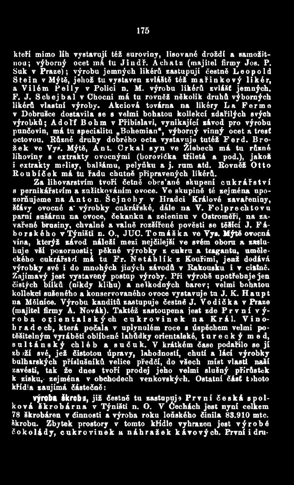 Bohemian*, výborný vinný ocet a trest octovou. Různé druhy dobrého octa vystavuje tutéž Ferd. B rož e k ve Vyš. Mýtě, Ant.