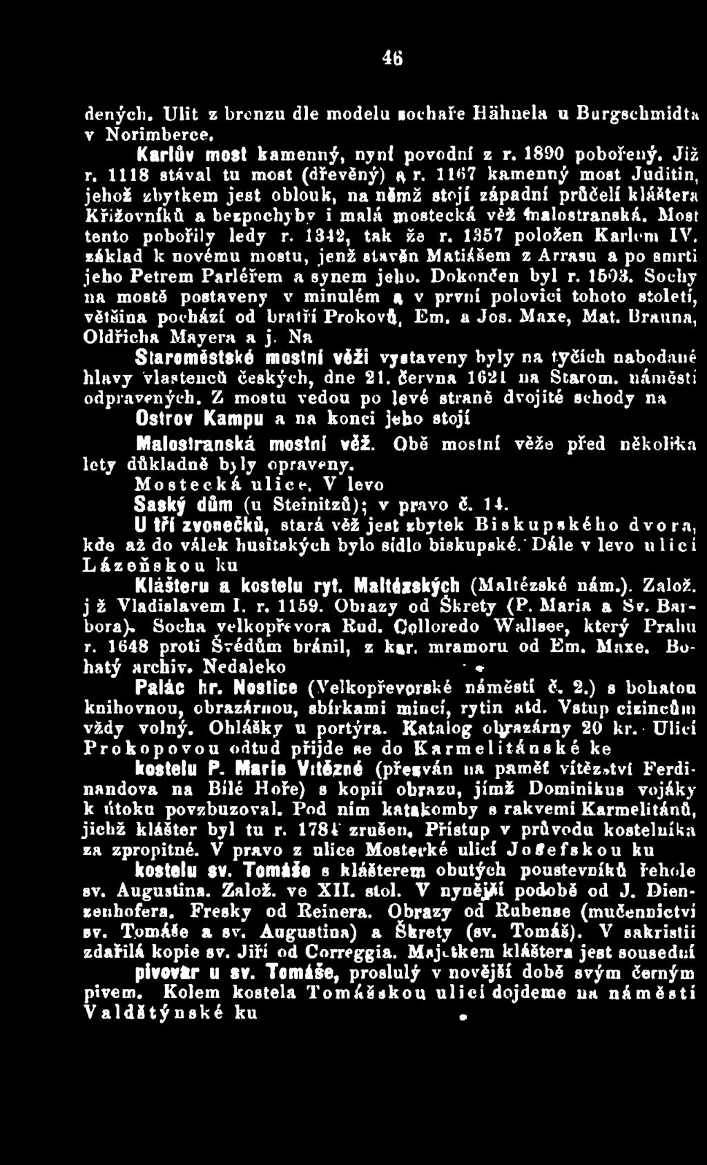 Na Staroměstské mostní věži vystaveny byly na tyčích nabodané hlavy 'vlastenčil českých, dne 21. června 1621 na Starom, náměstí odpravených.