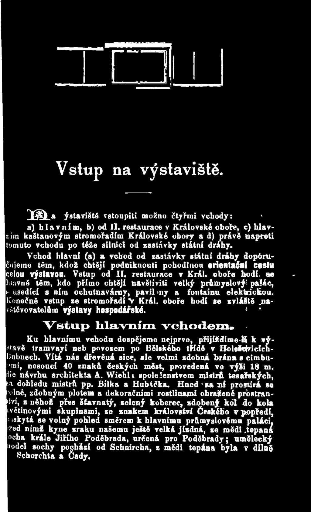 oboře hodi se zvláště.navštěvovatelům výstavy hospodářské. * ' "Vstup hlavním vchodem.