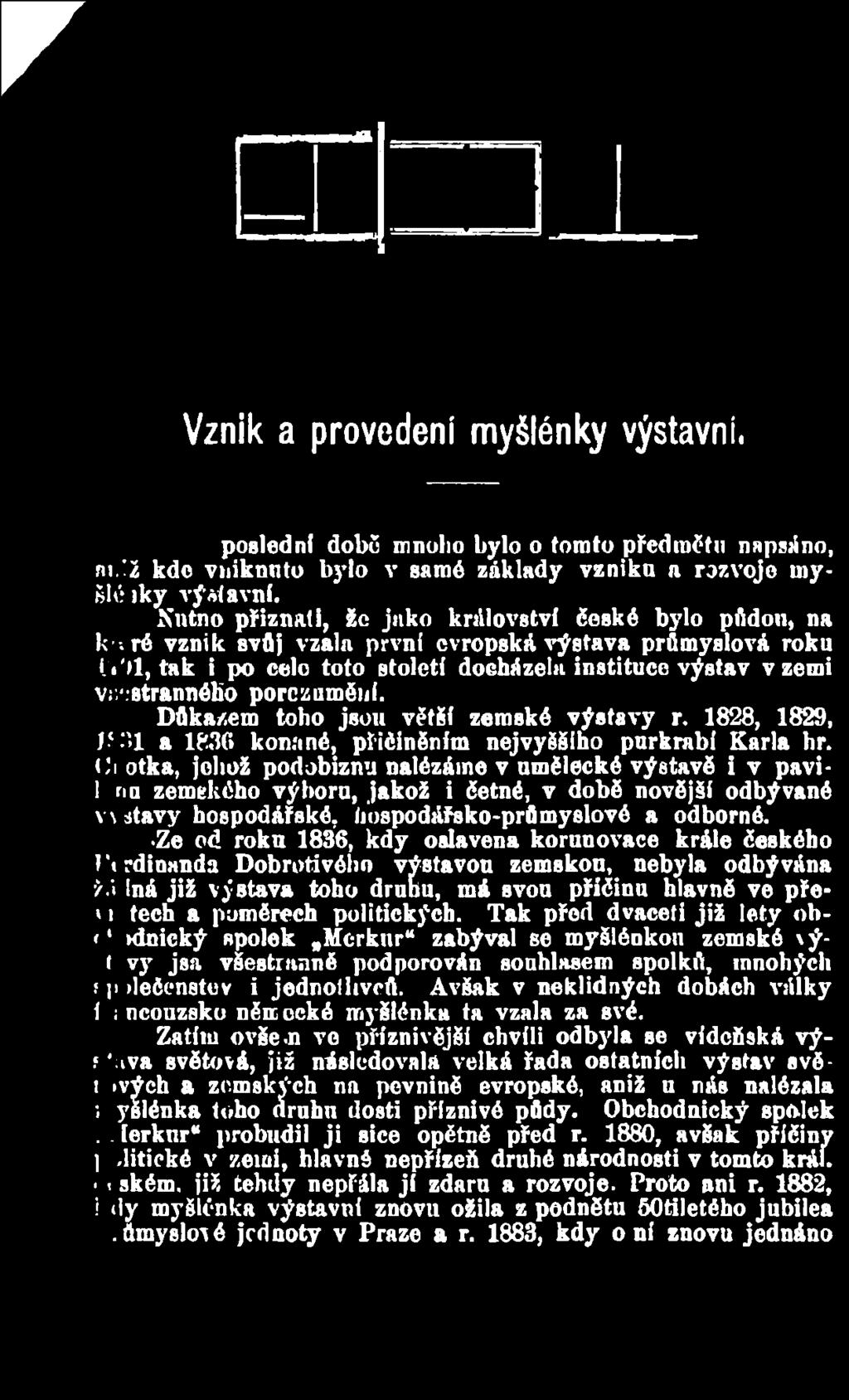 Ze od roku 1836, kdy oslavena korunovace krále českého 1\ rdinanda Dobrotivého výstavou zemskou, nebyla odbývána ý.