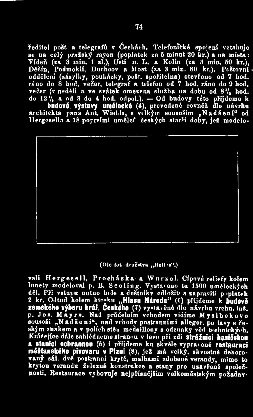 Wiehla, s velkým sousoším Nadšení od llergcsella a 18 poprsími umělci* českých starší doby, jež modelo- (Dlo fot. družstva Heli ' '*.) vali Hergesell, Procházka- a Wnrzel.