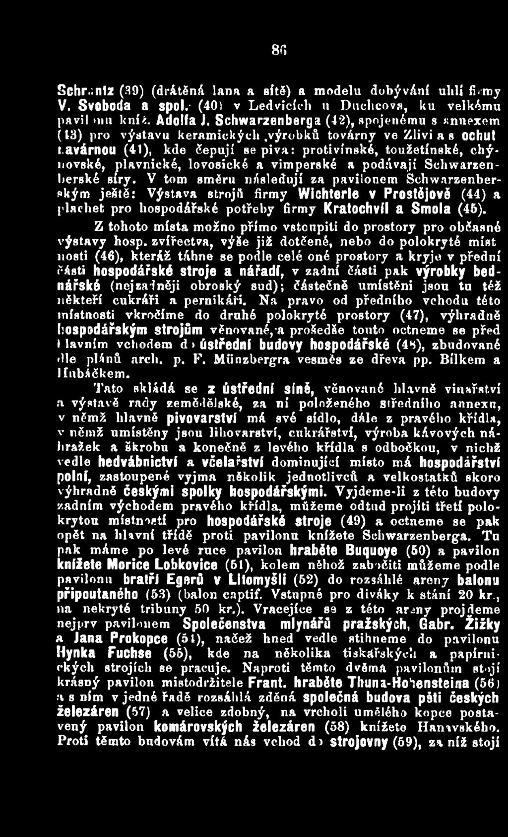Z tohoto místa možno přímo vstonpiti do prostory pro občasné výstavy hosp.