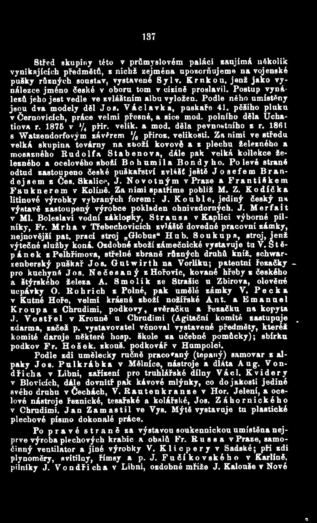 Za nimi ve středu velká skupina továrny na zboží kovové a z plechu železného a mosazného Rudolfa Stabenova, dále pak velká kollekce železného a ocelového zboží Bohumila Bondyho.
