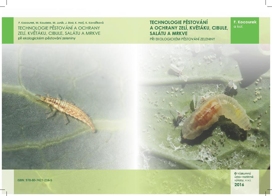 , 2016: Technologie pěstování a ochrany cibule v systému integrované produkce. Uplatněná technologie. ISBN 978-80-7427-214-1 VÚRV, v.v.i. : 20 str. Kocourek, F., Koudela, M., Jursík, M.