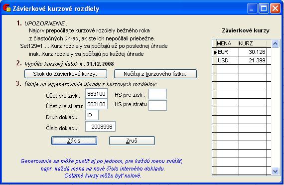Pre generovanie účtovnej dávky závierkových kurzových rozdielov je potrebné si uvedomiť, že v roku 2009 je