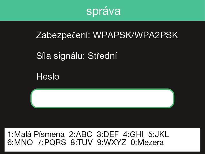 ČESKY C. JAK JE NUTNO NAPSAT HESLO? 1. Stisknutím tlačítka[menu] (Nabídka) můžete přepínat mezi typy vstupu (písmena/číslice/znaky).