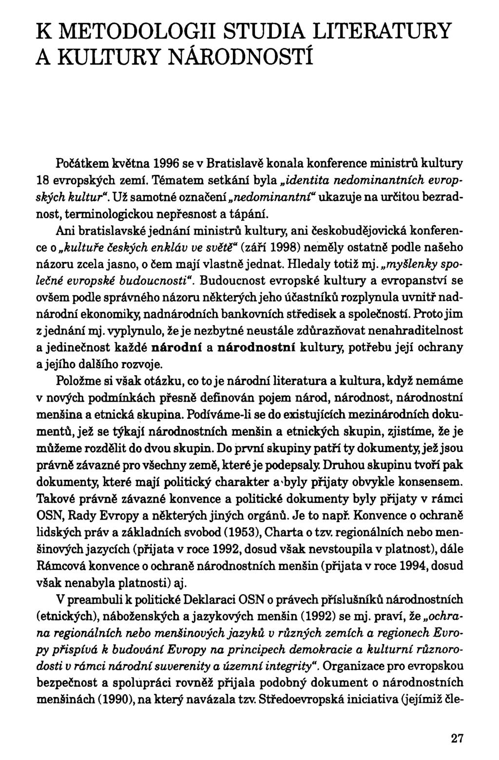 K METODOLOGII STUDIA LITERATURY A KULTURY NÁRODNOSTÍ Počátkem května 1996 se v Bratislavě konala konference ministrů kultury 18 evropských zemí.