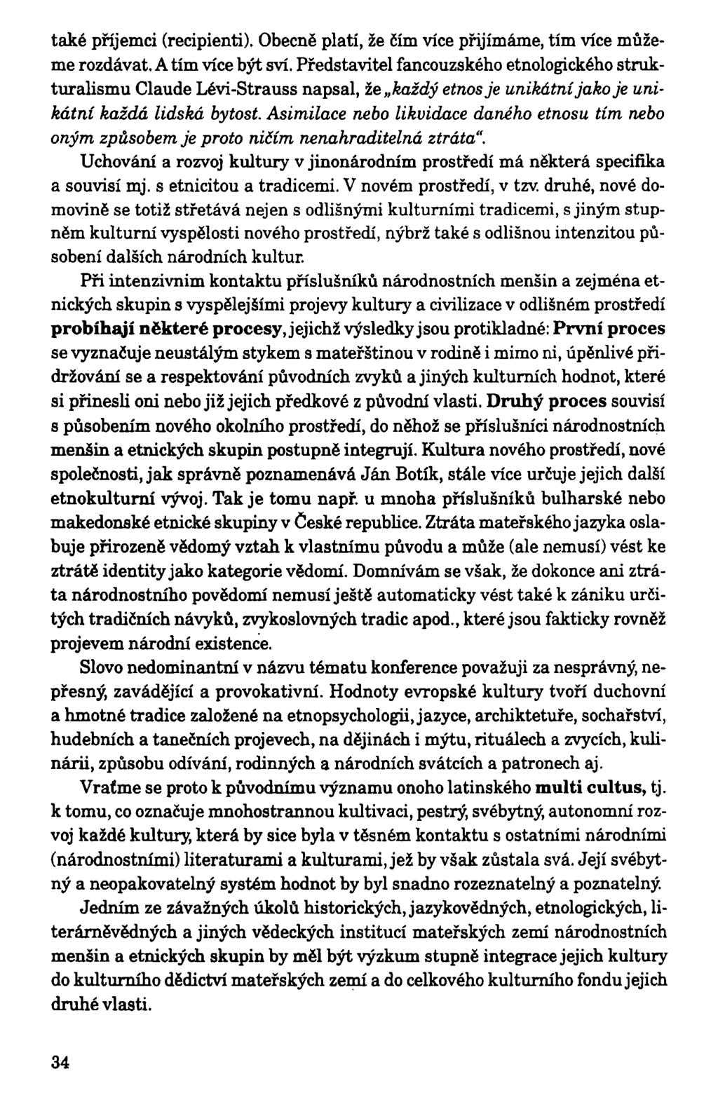 také příjemci (recipienti). Obecně platí, že čím více přijímáme, tím více můžeme rozdávat. A tím více být sví.