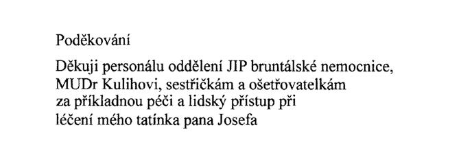 ROČNÍK 11 ČÍSLO 4 SRPEN 2017 Chci, abyste věděl, jak skvělý personál máte a jak je vzácné na něj v dnešní uspěchané PODĚKOVÁNÍ 48 Děkuji MUDr.