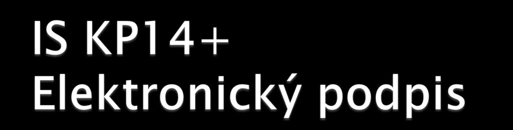 Elektronický podpis = kvalifikovaný certifikát Platnost 1 rok