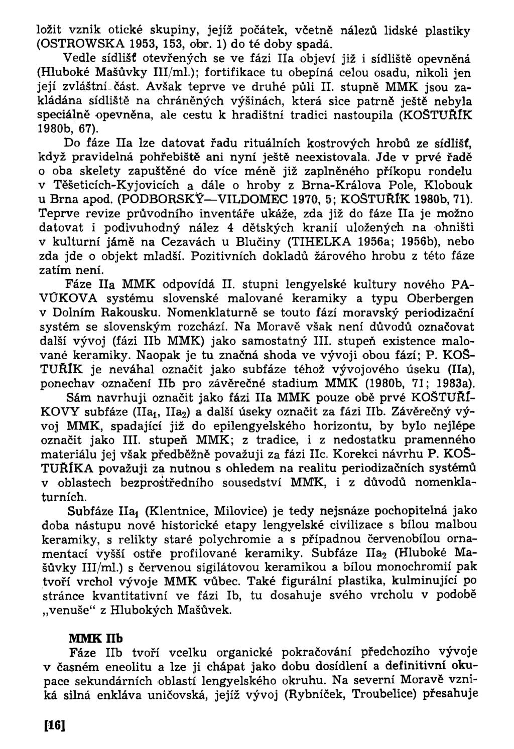 ložit vznik otické skupiny, jejíž počátek, včetně nálezů lidské plastiky (OSTROWSKA 1953, 153, obr. 1) do té doby spadá.