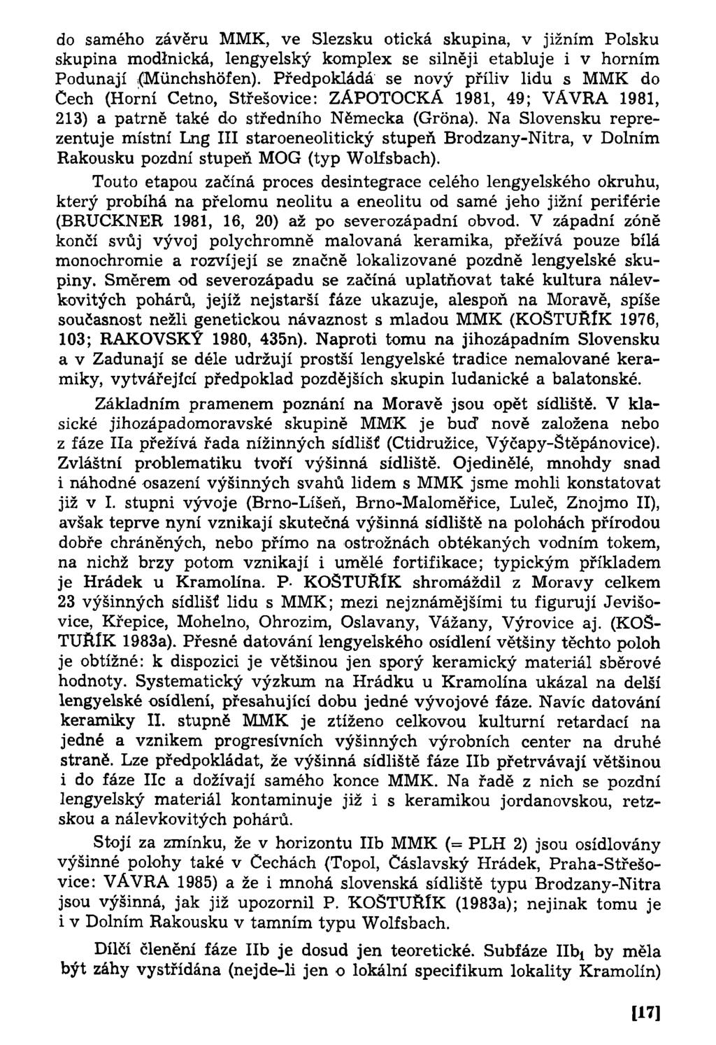 do samého závěru MMK, ve Slezsku otická skupina, v jižním Polsku skupina modlnická, lengyelský komplex se silněji etabluje i v horním Podunají.(Múnchshofen).