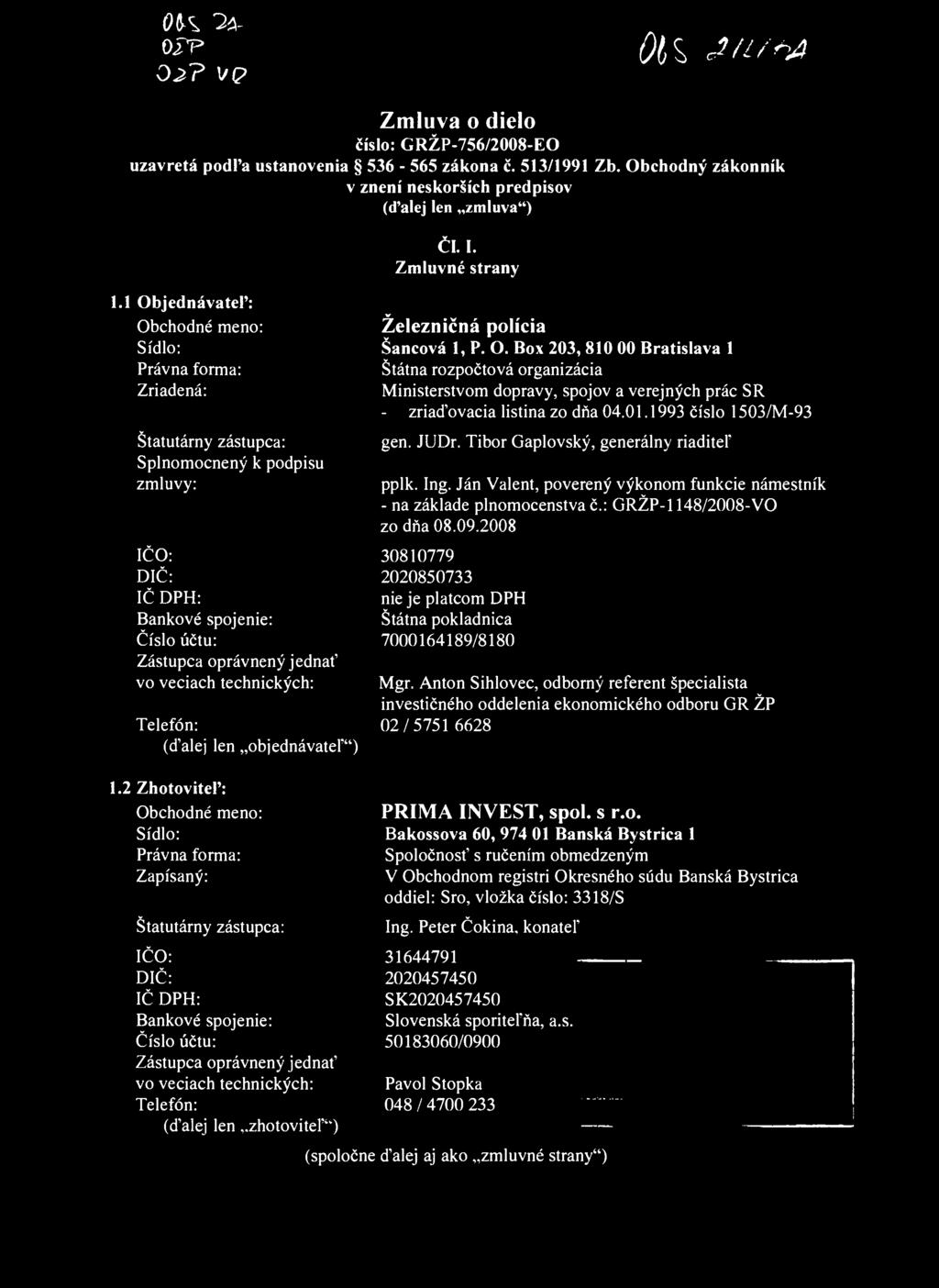 0(K 3aorr 02? vp Okí «XtUňA Zmluva o dielo číslo: GRŽP-756/2008-EC) uzavretá podľa ustanovenia 536-565 zákona č. 513/1991 Zb. Obchodný zákonník v znení neskorších predpisov (ďalej len zmluva") ČI. I.