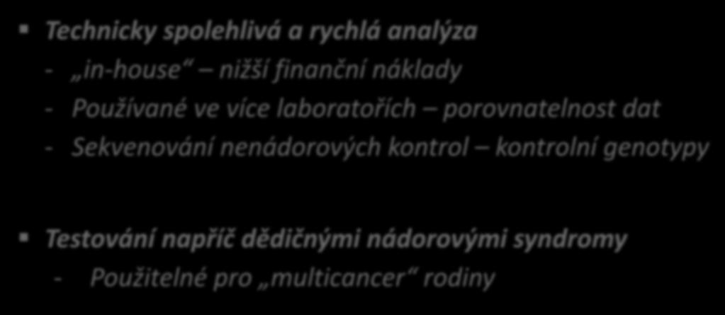 Testování pomocí panelu Technicky spolehlivá a rychlá analýza - in-house nižší finanční náklady - Používané ve více laboratořích