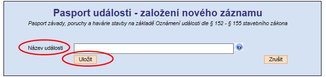 Klikněte na tlačítko Uložit po zadání názvu bude vygenerováno číslo Pasportu události složené z data (rok, měsíc, den) a času (hodina, minuta, sekunda), tzn., že číslo bude mít formát RRRRMMDDHHMMSS.