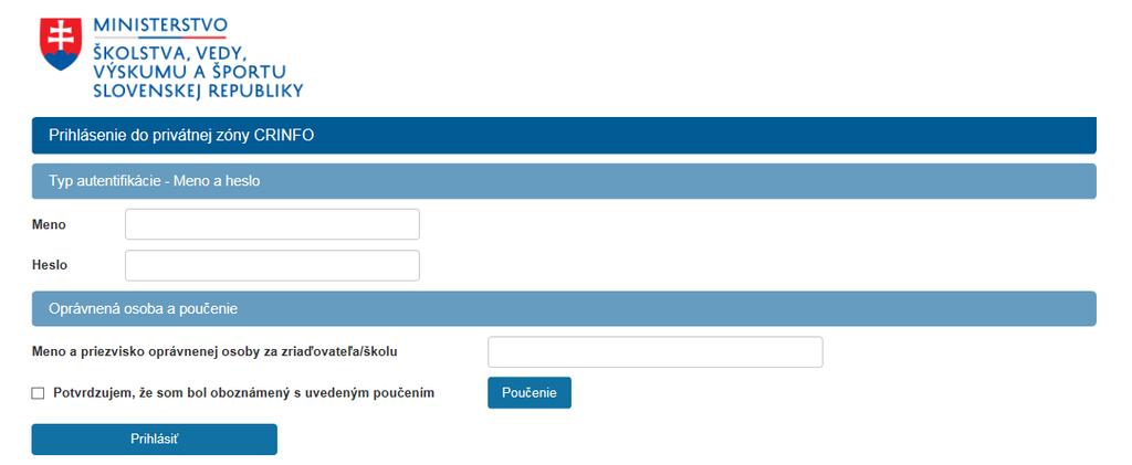 2 PRIVÁTNA ZÓNA Vo webovom prehliadači zadajte linku na Portál CRINFO: http://crinfo.iedu.sk/risportal. Následne vyberte záložku Privátna zóna.