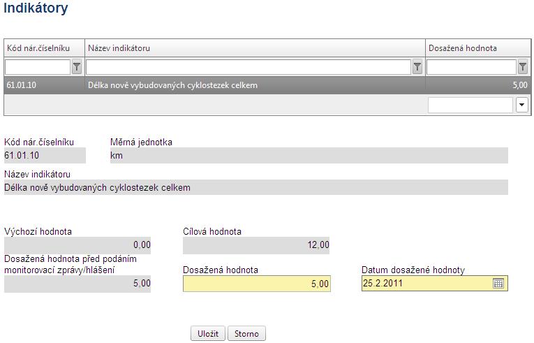 ~ 176 ~ Pokud příjemce vyplní do pole Dosažená hodnota data, dojde ke zpovinění pole Datum dosažené hodnoty, které se automaticky předvyplní datem Sledovaného období do dané monitorovací zprávy.