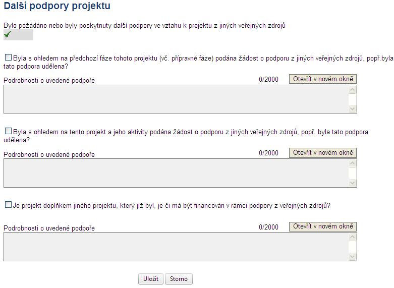 ~ 65 ~ Žadateli se nabízí tři pole: 1. Byla s ohledem na předchozí fáze tohoto projektu (vč. přípravné fáze) podána žádost o podporu z jiných veřejných zdrojů, popř. byla tato podpora udělena? 2.