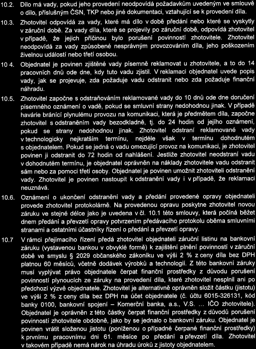 10. 2. Dío má vady, pokud jeho provedení neodpovídá požadavkům uvedeným ve mouvě o dío, příušným ČSN, TKP nebo jiné dokumentaci, vztahující e k provedení día. 10. 3.
