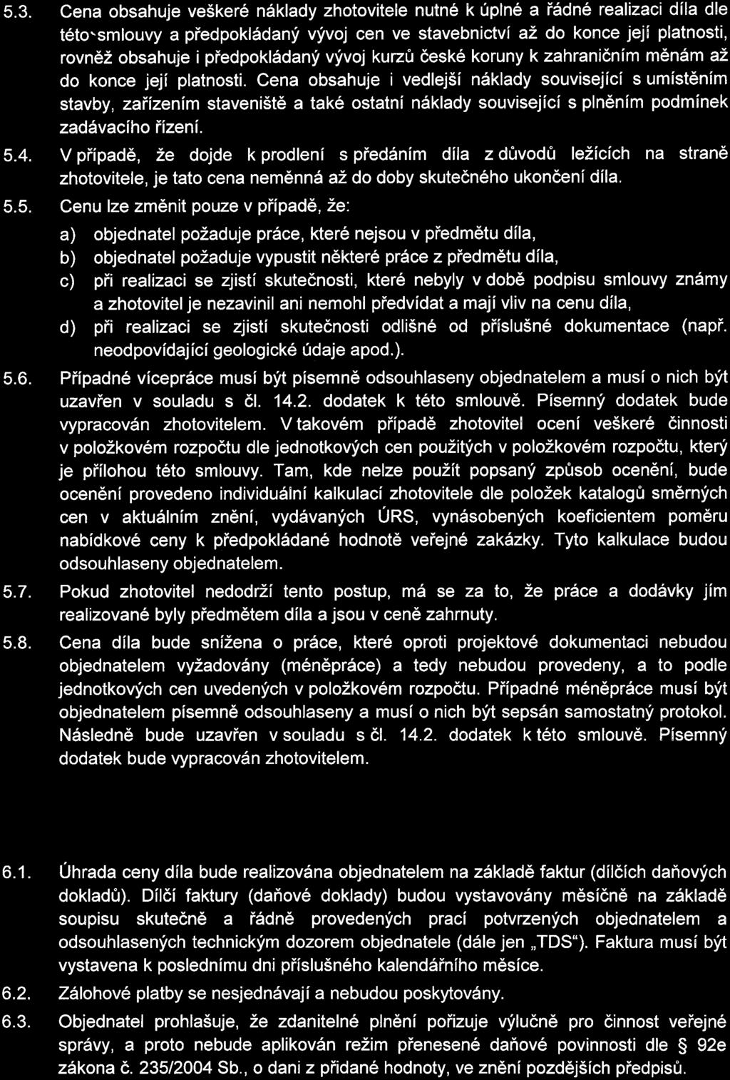 5. 3. Cena obahuje veškeré nákady zhotovitee nutné k úpné a řádné reaizaci día de tétovmouvy a předpokádaný vývoj cen ve tavebnictví až do konce její patnoti, rovněž obahuje i předpokádaný vývoj