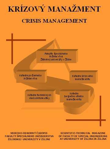 CRISIS MANAGEMENT a journal for specialists dealing with crisis management Crisis management is a scientific journal of the Faculty of Special Engineering, University of Zilina.