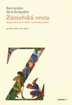 Svátek, Jaroslav, Nejedlý, Martin, Loiseau, J. Bertrandon de la Broquière. Zámořská cesta: Burgundský zvěd 15. století v muslimských zemích. Praha: Nakladatelství Lidové noviny, 2016. 208 s.