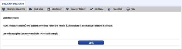 O výsledku validace na Základní registry informuje IS KP14+ uživatele hláškou. Stiskem tlačítka Zpět se žadatel vrátí na záložku Subjekty projektu.